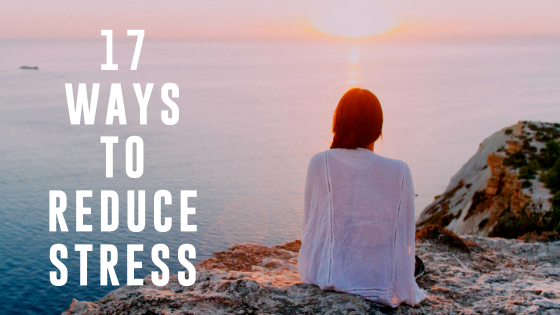 17 Ways to Reduce Stress